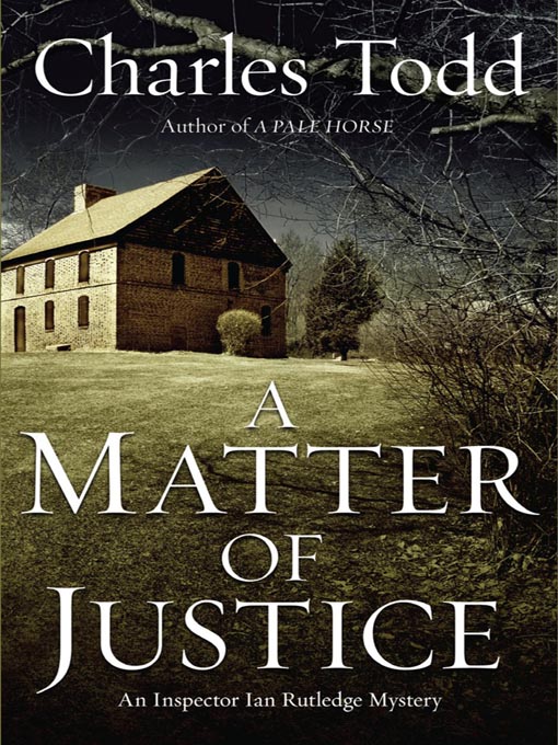 Title details for A Matter of Justice by Charles Todd - Wait list